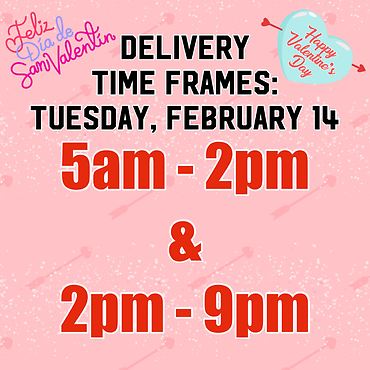 DELIVERY TIME FRAMES: TUESDAY, FEB.14